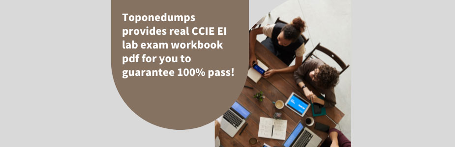 Toponedumps provides real CCIE EI lab exam workbook pdf for you to guarantee 100% pass!