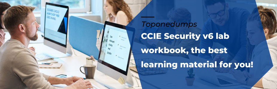 Toponedumps CCIE Security v6 lab workbook, the best learning material for you!