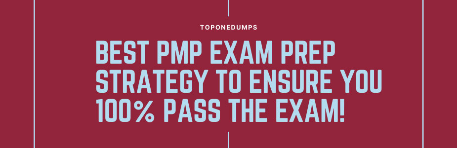 Best PMP exam prep strategy to ensure you 100% pass the exam!