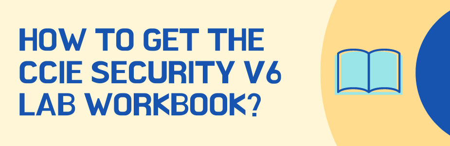 How to get the CCIE security v6 lab workbook?